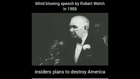 Mind Blowing Speech by Robert Welch in 1958