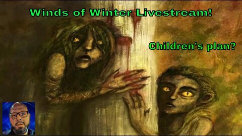 Winds of Winter Predictions Livestream | What are the Children of the Forest true plan?