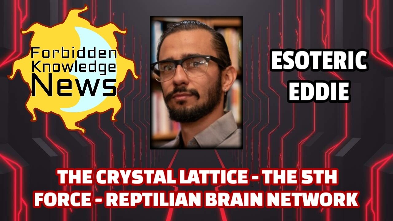 The Crystal Lattice Mind Illusion - The 5th Force - Reptilian Brain Network | Esoteric Eddie