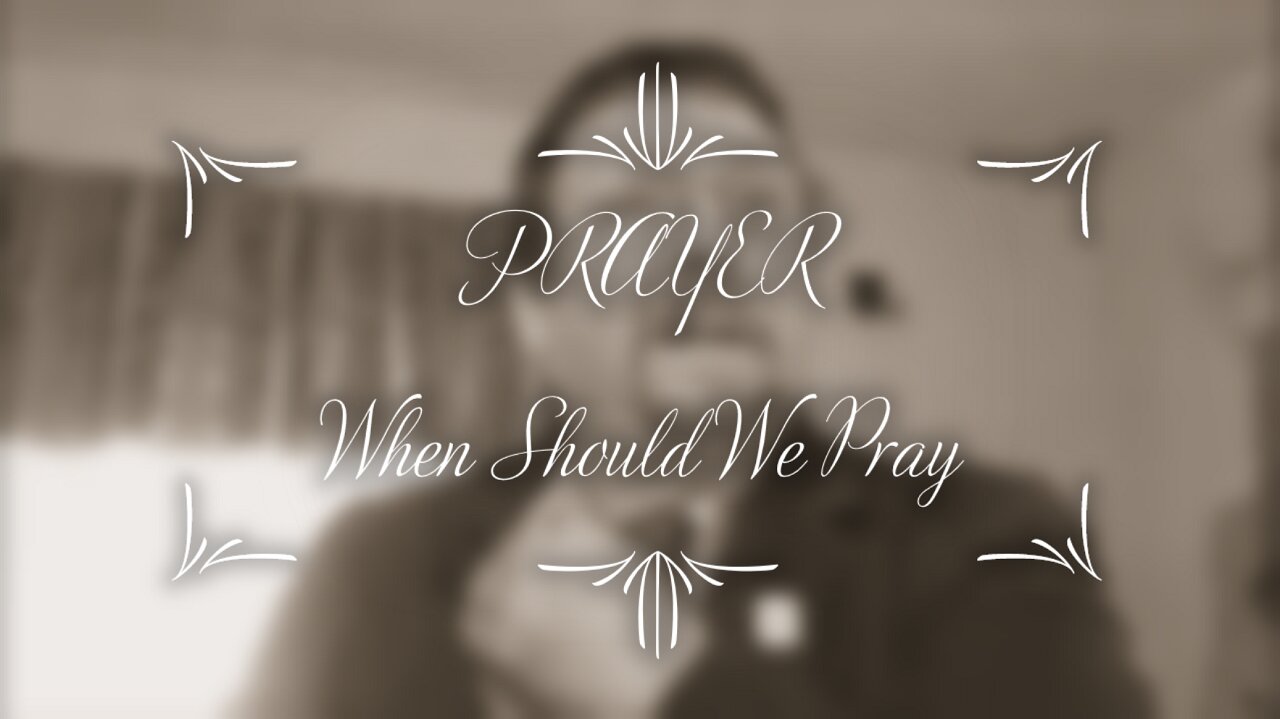 When Should We Pray