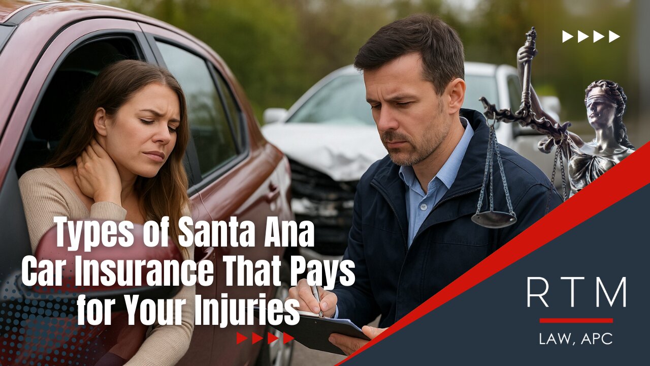 Types of Santa Ana Car Insurance That Pays for Your Injuries