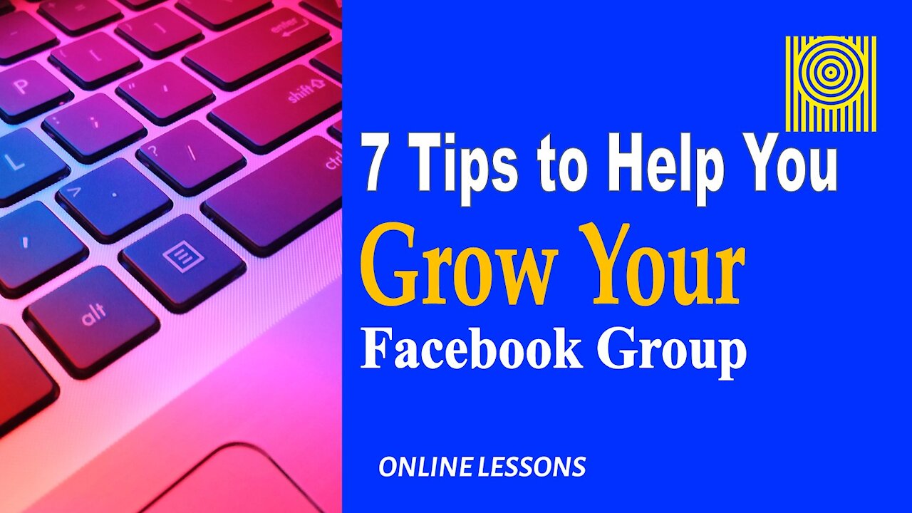 7 Tips to Help You Grow Your Facebook Group