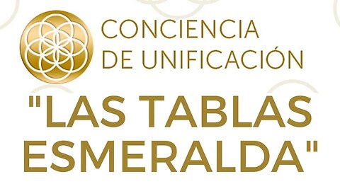 Conciencia de Unificación: Las tablas esmeralda.