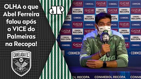 "Sabe quem é o CULPADO DE TUDO?" OLHA o que Abel falou após FRACASSO do Palmeiras na Recopa!