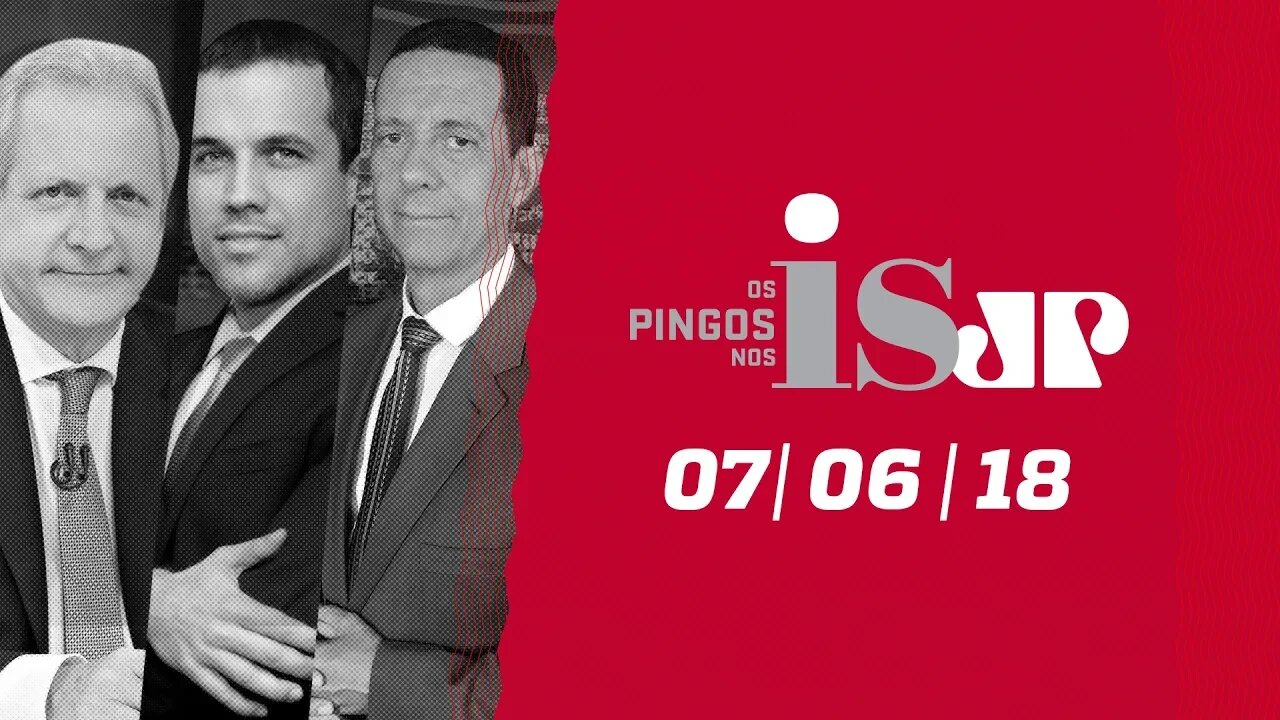 Os Pingos nos Is - 07/06/18