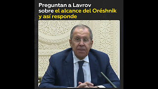 Preguntan a Lavrov sobre el alcance del Oréshnik y sorprende con la respuesta