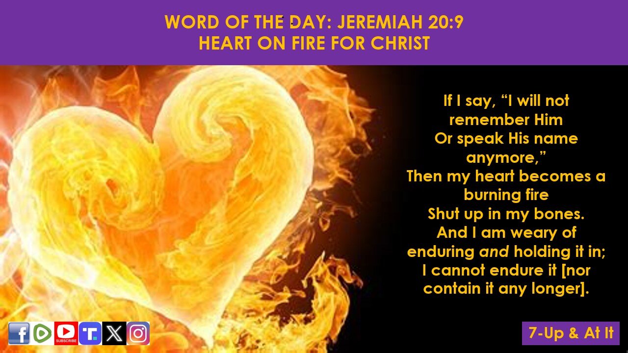 WORD OF THE DAY: JEREMIAH 20:9 NKJV - HEART ON FIRE FOR CHRIST