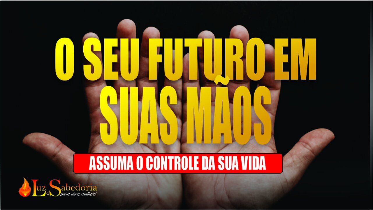 O seu futuro em suas mãos