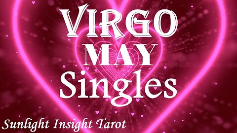 Virgo *They Want This Opportunity With You, They Want To Clear The Air* May 2023 Singles