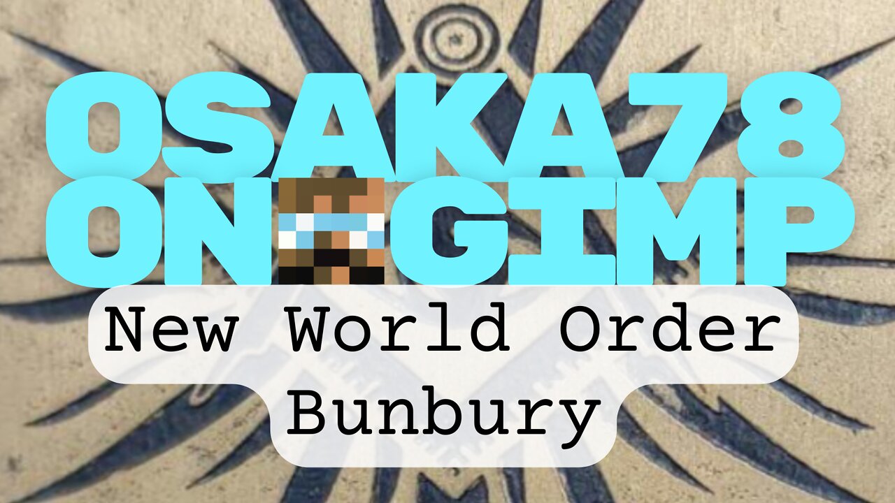 Osaka78 on GIMP - New World Order Bunbury