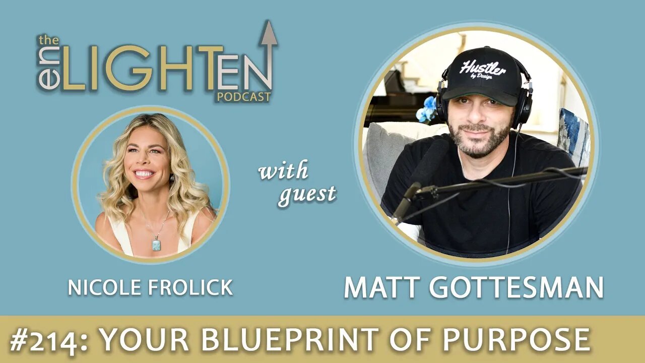 214: Your Blueprint of Purpose with Matt Gottesman | The Enlighten Up Podcast