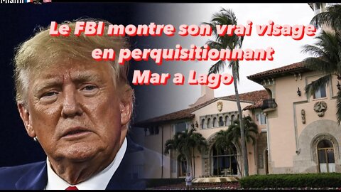 Trump : le FBI fait une descente à Mar a Lago en Floride…