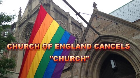 CHURCH OF ENGLAND CANCELS "CHURCH"