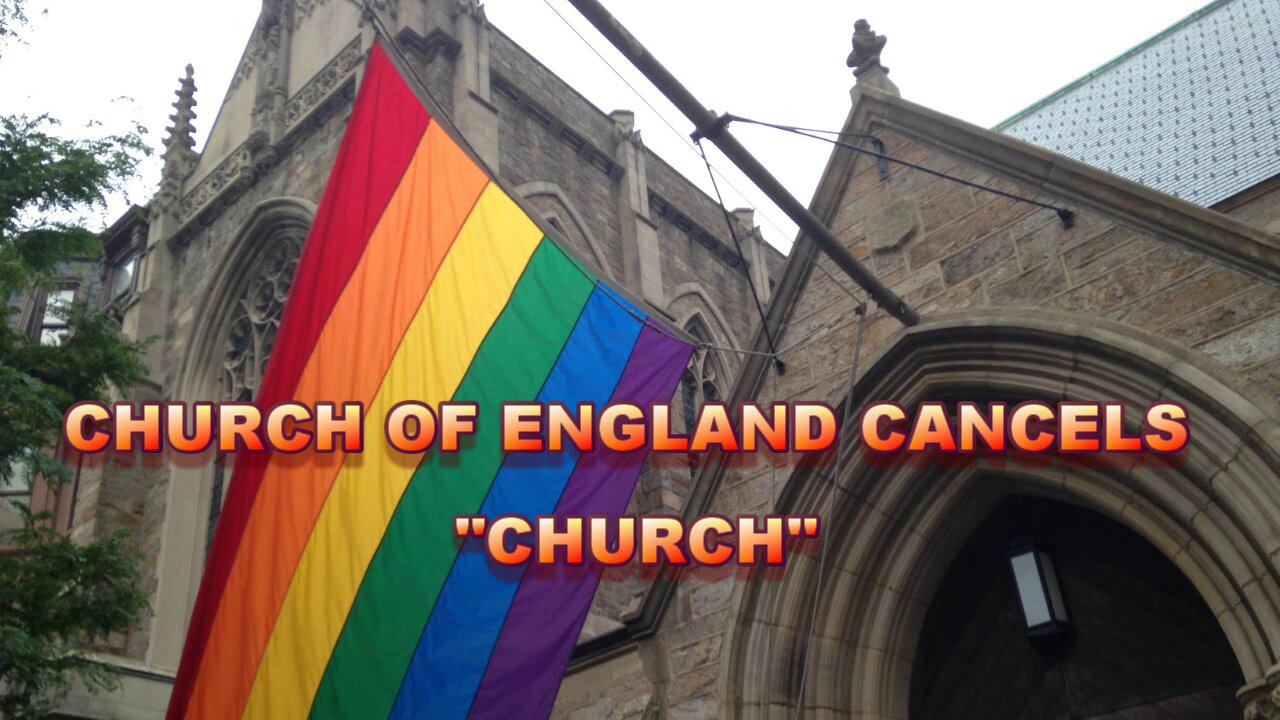 CHURCH OF ENGLAND CANCELS "CHURCH"