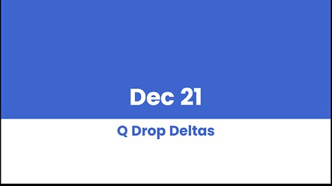 Q DROP DELTAS DEC 21