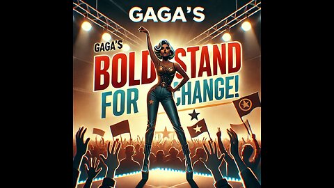Lady Gaga's Bold Stand for Change! 💪✨