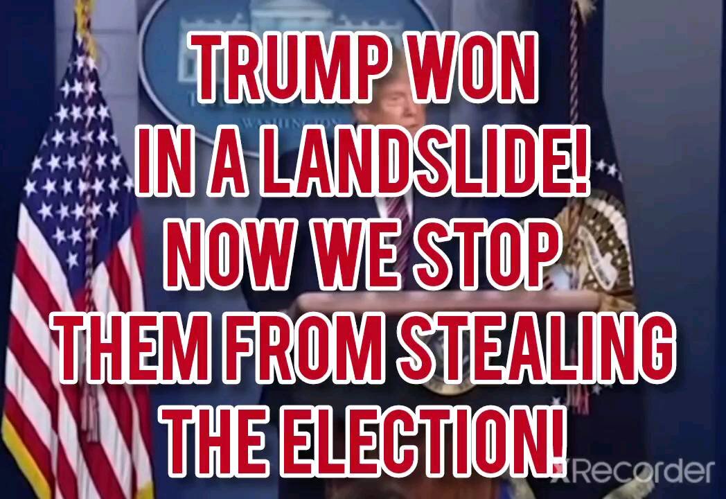 TRUMP WINS REELECTION IN A LANDSLIDE BUT NOW WE HAVE TO STOP THEM FRON STEALING IT!