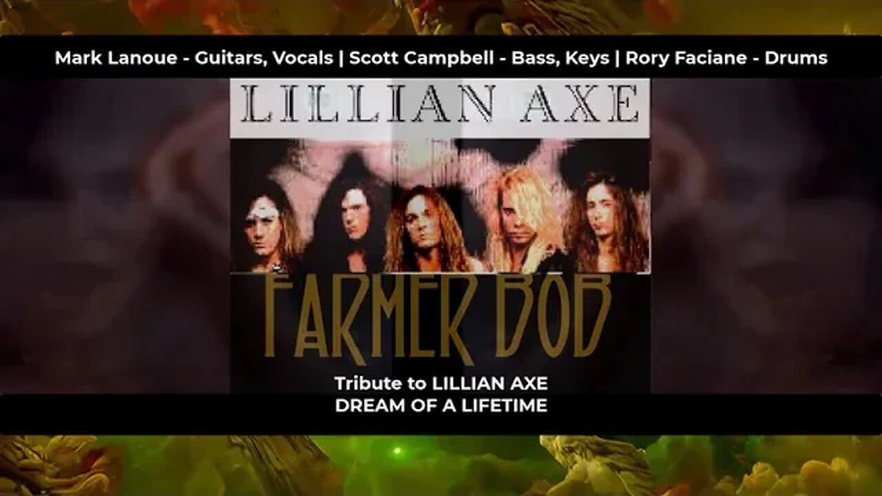 Farmer Bob - Tribute to Lillian Axe - Dream of a Lifetime