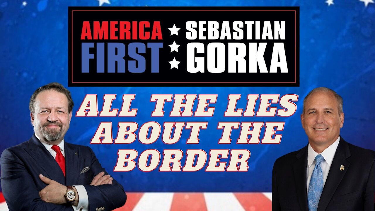 All the lies about the border. Mark Morgan with Sebastian Gorka on AMERICA First