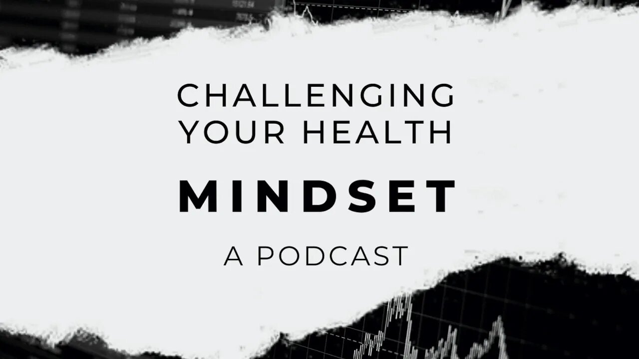 Challenging Your Health Mindset | Investing in Your Future - Making the Most of Your Time. | S2:E6