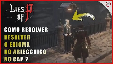 Lies Of P, Como resolver o Enigma do Arlecchino, Rei de todos os Enigmas Cap 2 | Super-Dica