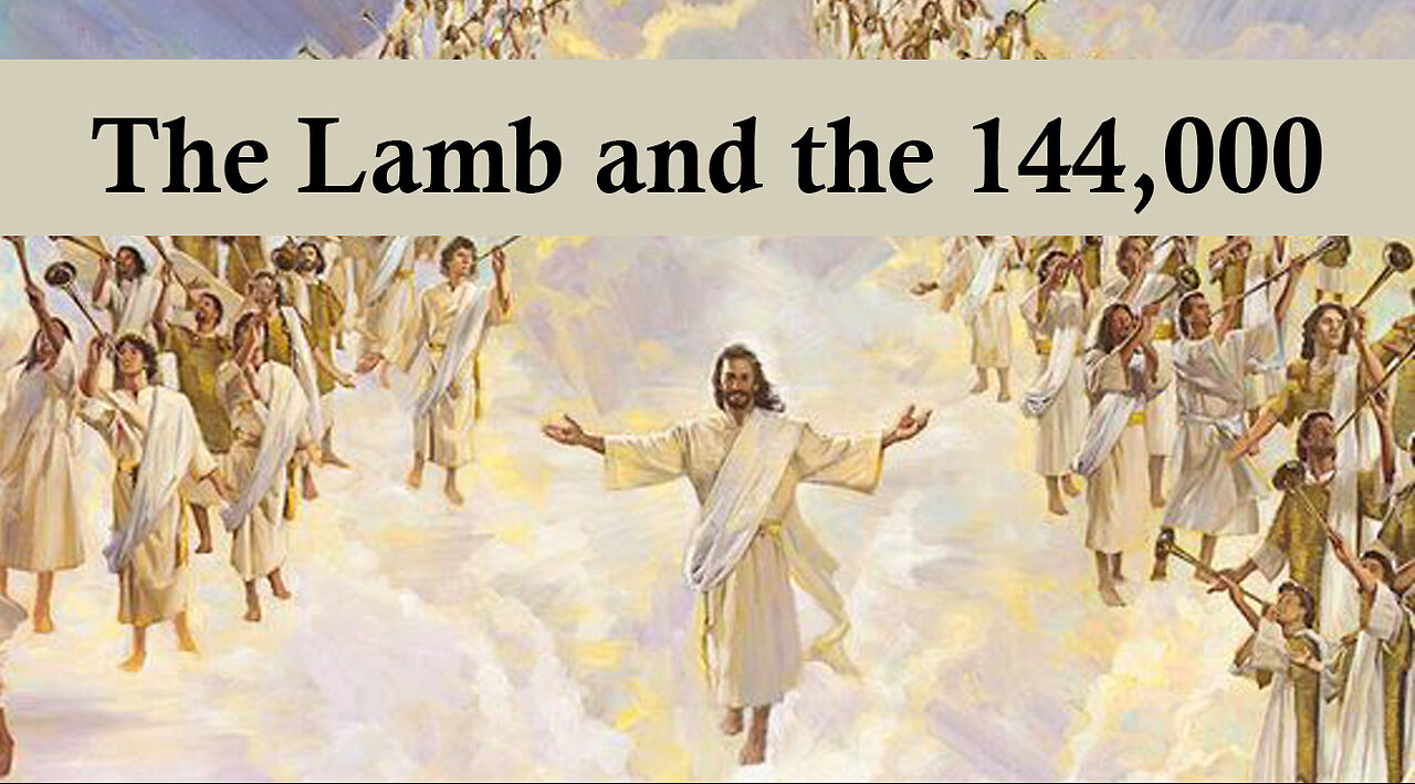 The Book of Revelation 12 - The Lamb and the 144,000