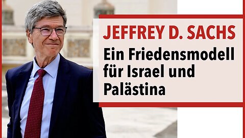 Prof. Jeffrey Sachs - Ein Friedensmodell für Israel & Palästina
