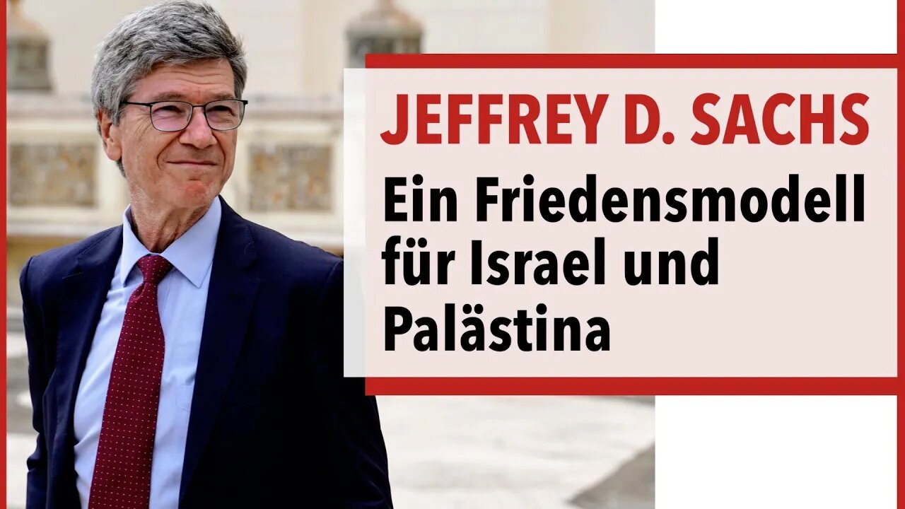 Prof. Jeffrey Sachs - Ein Friedensmodell für Israel & Palästina