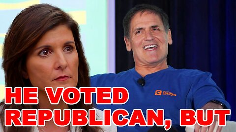 WOKE Mark Cuban drops SHOCKING reason he voted for Nikki Haley!