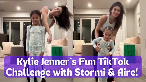 Kylie Jenner's Adorable Challenge with Stormi & Aire: Watch Them Grow Up