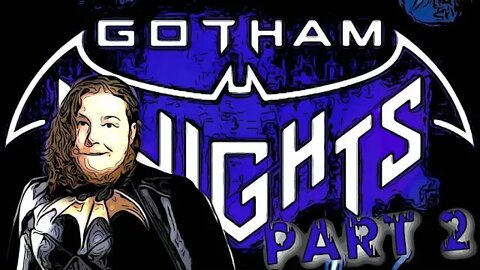 GOTHAM KNIGHTS - PART 2