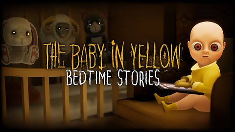 The Baby In Yellow Bedtime Stories Gameplay Video