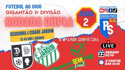 FUTEBOL AO VIVO | JOGO 2 | SEMIFINAL | DESCUBRA x CIDADE JARDIM | GIGANTÃO 1ªD | AMERICANA 2022