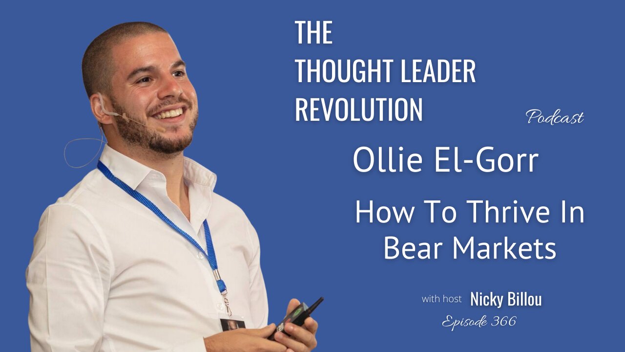 The Thought Leader Revolution EP366: Ollie El Gorr - How To Thrive In Bear Markets