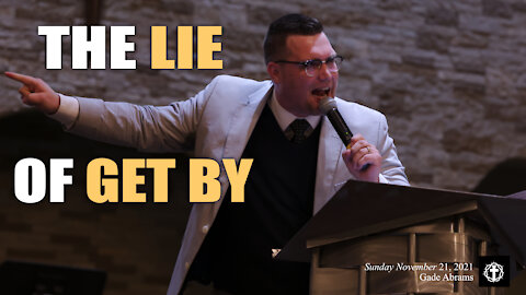 "The Lie of Get By" | Pastor Gade Abrams