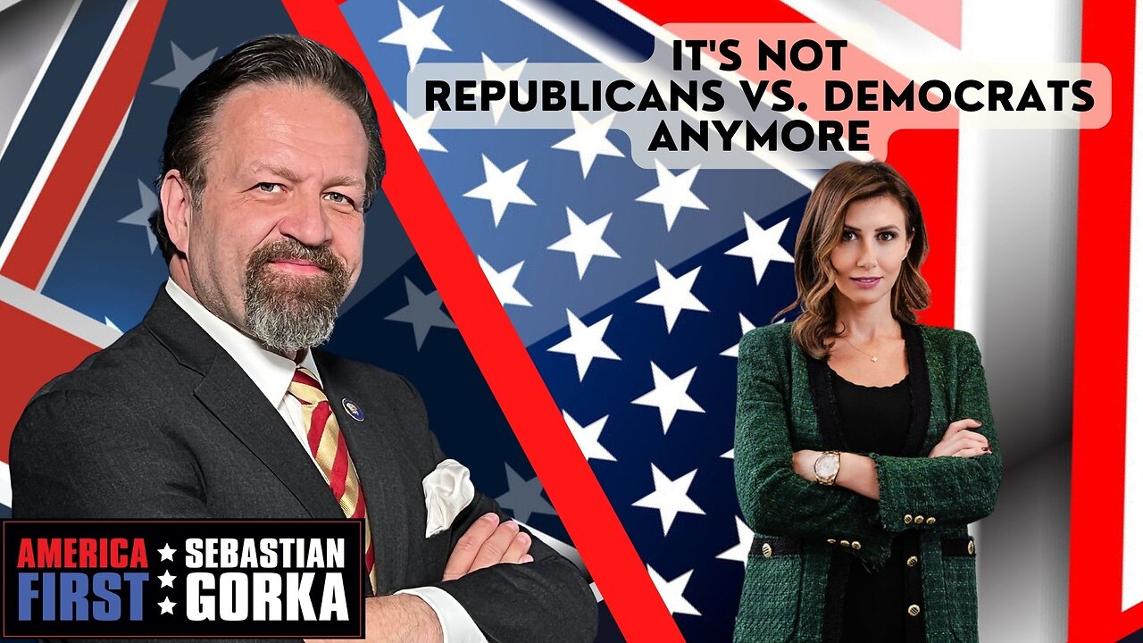 It's not Republicans vs. Democrats anymore. Sebastian Gorka on AMERICA First