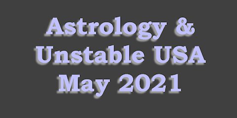 Astrology & Unstable USA May 2021