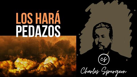 Los hará pedazos (Isaías 37:22) Devocional de hoy Charles Spurgeon