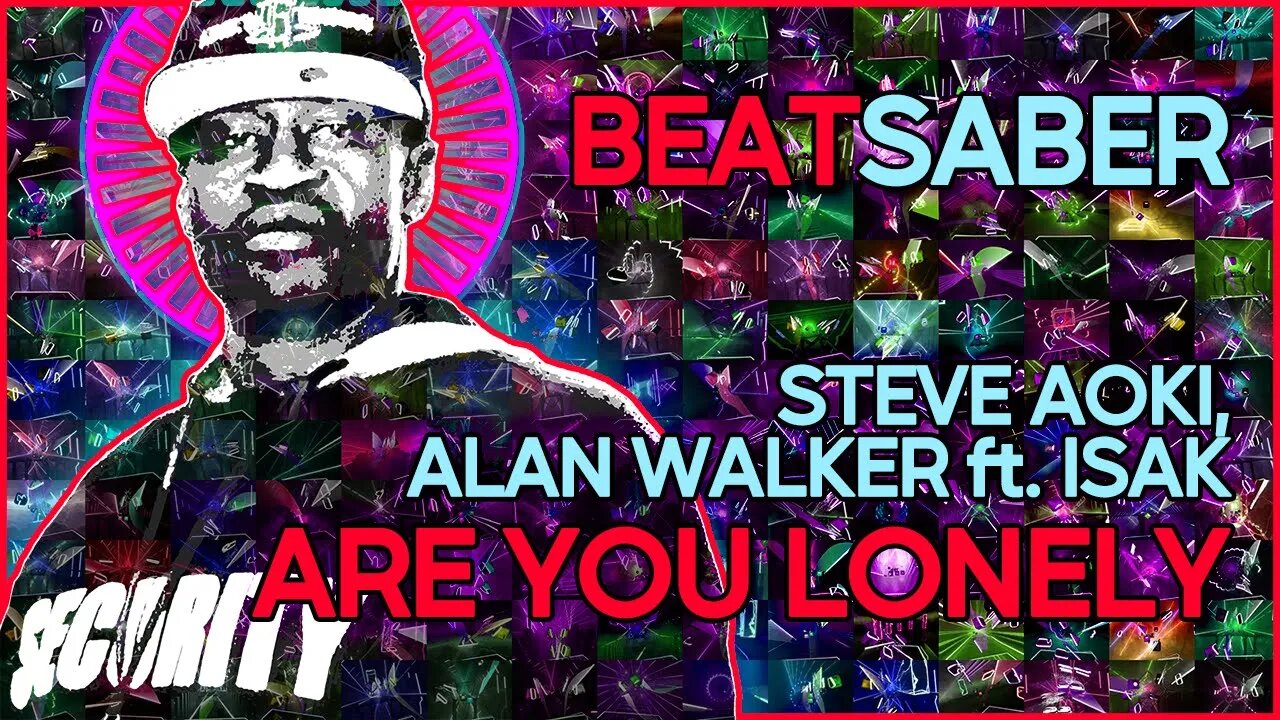 (beat saber) steve aoki, alan walker ft. isak - are you lonely [mapper: halcyon12]