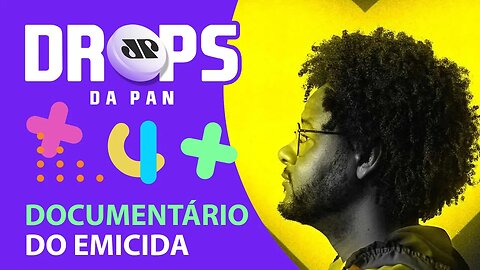 "ANO PASSADO EU MORRI, MAS ESSE ANO..." TEM DOCUMENTÁRIO! | DROPS da Pan - 10/12/20