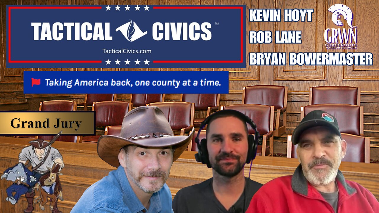 ROB LANE and BRYAN BOWERMAN: County Grand Jury & Tactical Civics