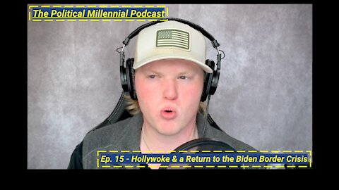 Ep. 15 - Hollywoke & a Return to Biden's Border Crisis