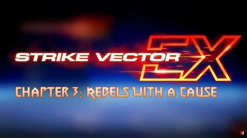 Strike Vector EX: Chapter 3: Rebels With a Cause