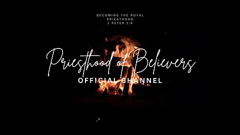 Priesthood of Believers Channel Introduction-Season 1