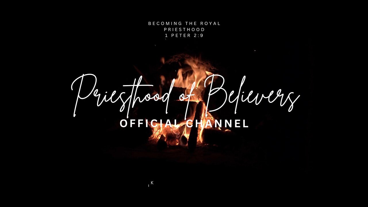 Priesthood of Believers Channel Introduction-Season 1