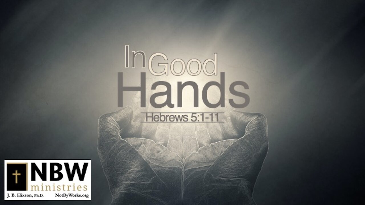 In Good Hands (Hebrews 5:1-11)