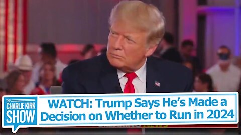 WATCH: Trump Says He’s Made a Decision on Whether to Run in 2024