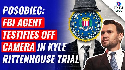 Jack Posobiec: FBI Agent Testifies OFF CAMERA In Kyle Rittenhouse Trial