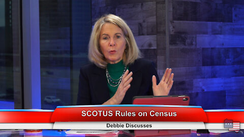 SCOTUS Rules on Census | Debbie Discusses 12.29.20