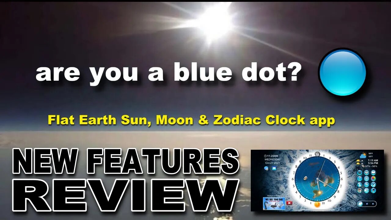 Are You A Blue Dot? Flat Earth Sun, Moon & Zodiac Clock App November 2021 Feature Review!